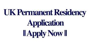 How to Apply for UK Permanent Residency 2024/2025